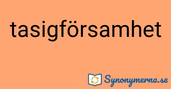 Bild som illustrerar ordet tasigförsamhet och dess synonymer.