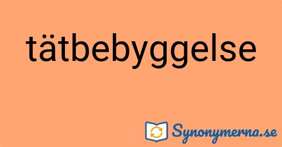 Bild som illustrerar ordet tätbebyggelse och dess synonymer.