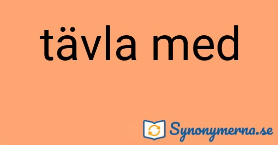 Bild som illustrerar uttrycket tävla med och dess synonymer.