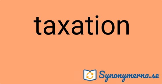 Bild som illustrerar ordet taxation och dess synonymer.