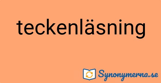 Bild som illustrerar ordet teckenläsning och dess synonymer.