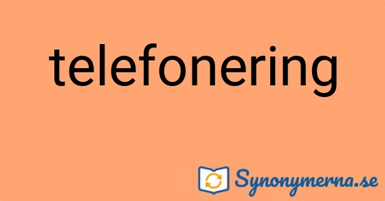 Bild som illustrerar ordet telefonering och dess synonymer.