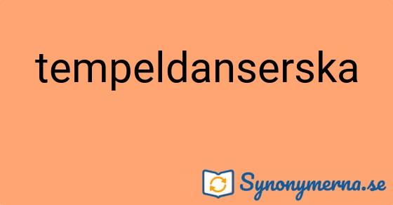 Bild som illustrerar ordet tempeldanserska och dess synonymer.