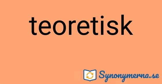 Bild som illustrerar ordet teoretisk och dess synonymer.