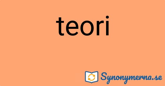 Bild som illustrerar ordet teori och dess synonymer.