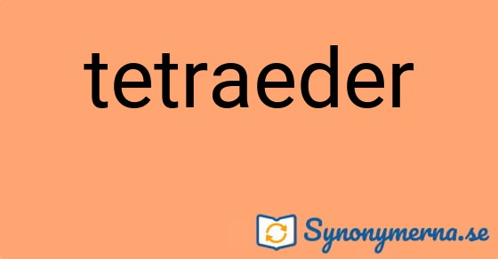 Bild som illustrerar ordet tetraeder och dess synonymer.