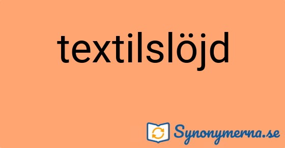 Bild som illustrerar ordet textilslöjd och dess synonymer.