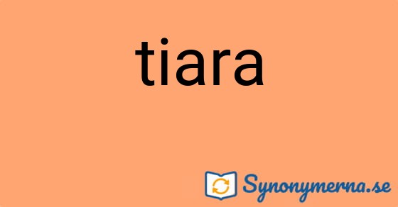 Bild som illustrerar ordet tiara och dess synonymer.