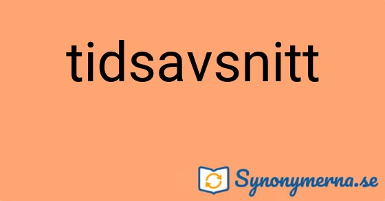 Bild som illustrerar ordet tidsavsnitt och dess synonymer.