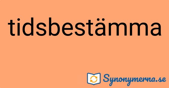 Bild som illustrerar ordet tidsbestämma och dess synonymer.