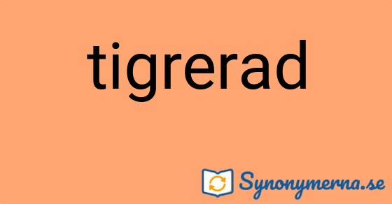 Bild som illustrerar ordet tigrerad och dess synonymer.