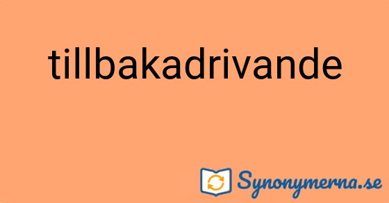 Bild som illustrerar ordet tillbakadrivande och dess synonymer.