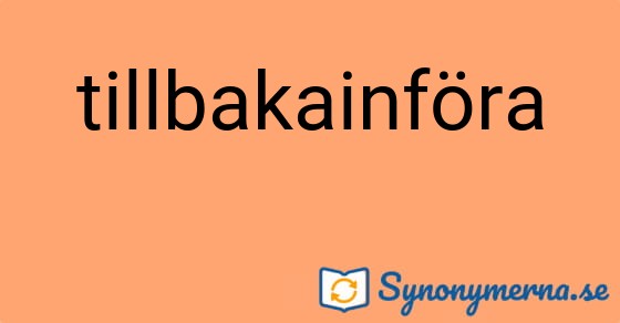 Bild som illustrerar ordet tillbakainföra och dess synonymer.