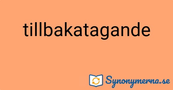 Bild som illustrerar ordet tillbakatagande och dess synonymer.