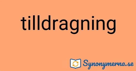 Bild som illustrerar ordet tilldragning och dess synonymer.