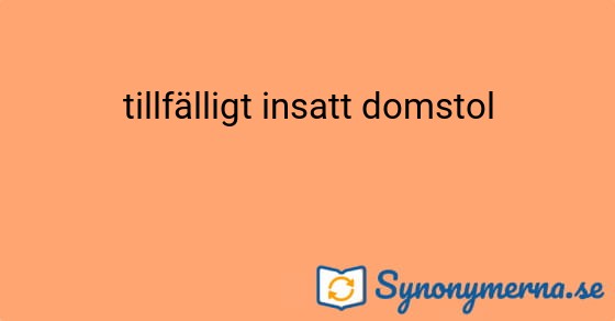 Bild som illustrerar uttrycket tillfälligt insatt domstol och dess synonymer.