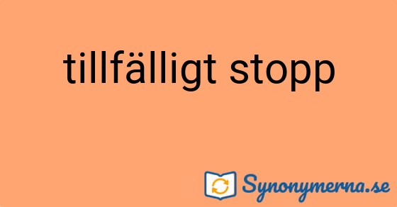 Bild som illustrerar uttrycket tillfälligt stopp och dess synonymer.