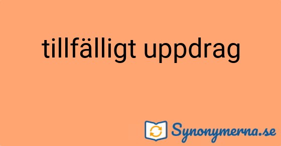 Bild som illustrerar uttrycket tillfälligt uppdrag och dess synonymer.