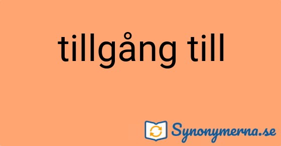 Bild som illustrerar uttrycket tillgång till och dess synonymer.