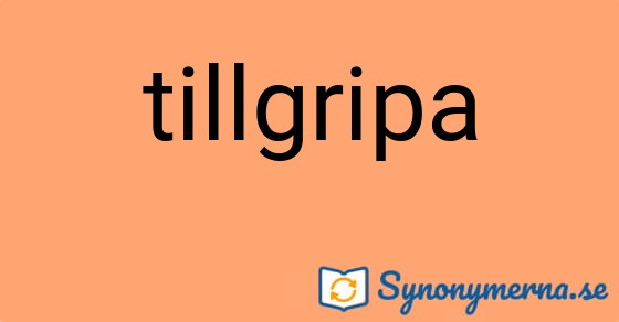 Bild som illustrerar ordet tillgripa och dess synonymer.