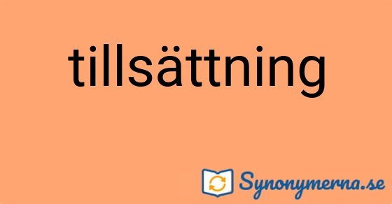 Bild som illustrerar ordet tillsättning och dess synonymer.