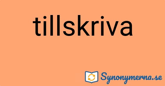 Bild som illustrerar ordet tillskriva och dess synonymer.