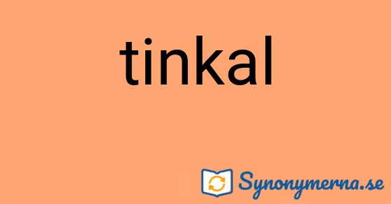 Bild som illustrerar ordet tinkal och dess synonymer.