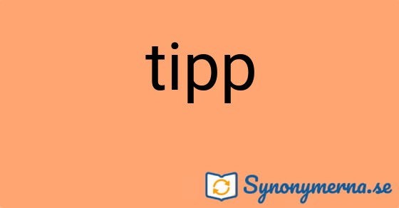 Bild som illustrerar ordet tipp och dess synonymer.