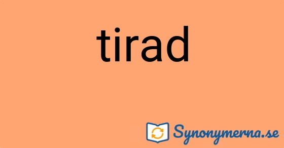 Bild som illustrerar ordet tirad och dess synonymer.