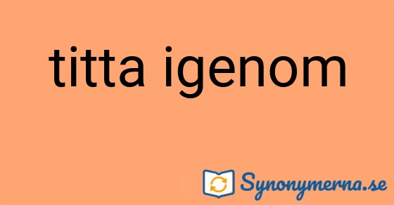 Bild som illustrerar uttrycket titta igenom och dess synonymer.