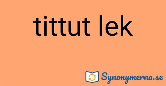 Bild som illustrerar uttrycket tittut lek och dess synonymer.