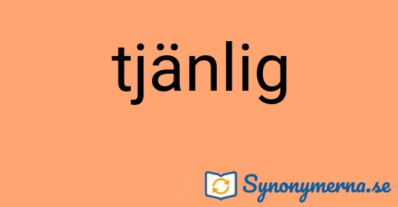 Bild som illustrerar ordet tjänlig och dess synonymer.