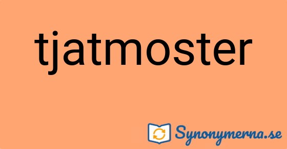 Bild som illustrerar ordet tjatmoster och dess synonymer.