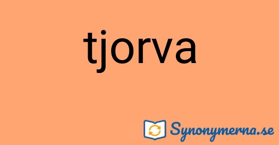 Bild som illustrerar ordet tjorva och dess synonymer.