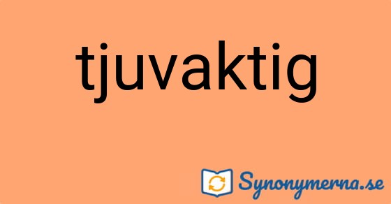 Bild som illustrerar ordet tjuvaktig och dess synonymer.