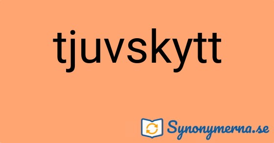 Bild som illustrerar ordet tjuvskytt och dess synonymer.