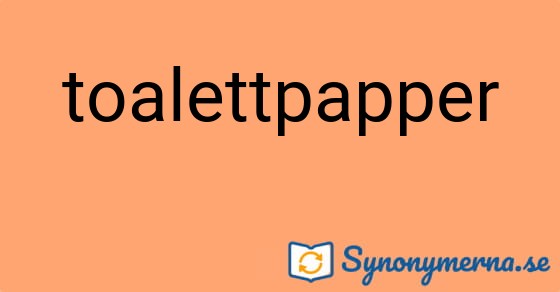 Bild som illustrerar ordet toalettpapper och dess synonymer.