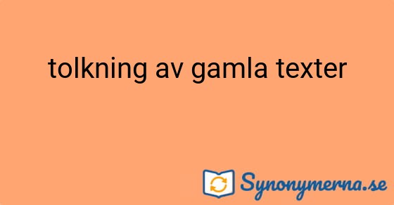 Bild som illustrerar uttrycket tolkning av gamla texter och dess synonymer.