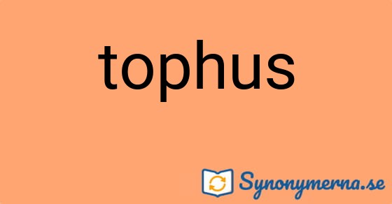 Bild som illustrerar ordet tophus och dess synonymer.