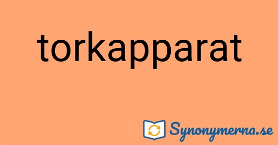 Bild som illustrerar ordet torkapparat och dess synonymer.