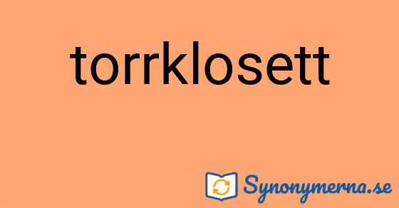 Bild som illustrerar ordet torrklosett och dess synonymer.