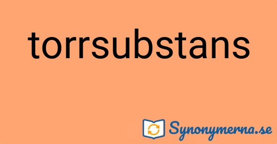 Bild som illustrerar ordet torrsubstans och dess synonymer.