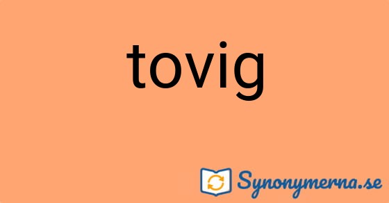 Bild som illustrerar ordet tovig och dess synonymer.