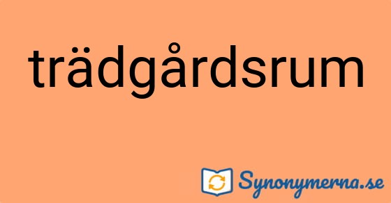 Bild som illustrerar ordet trädgårdsrum och dess synonymer.