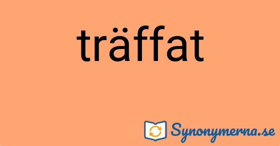 Bild som illustrerar ordet träffat och dess synonymer.