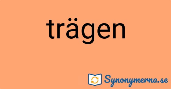 Bild som illustrerar ordet trägen och dess synonymer.