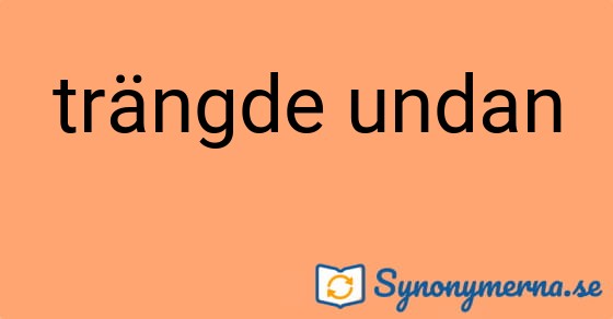 Bild som illustrerar uttrycket trängde undan och dess synonymer.