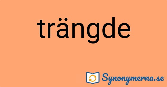 Bild som illustrerar ordet trängde och dess synonymer.