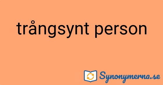 Bild som illustrerar uttrycket trångsynt person och dess synonymer.