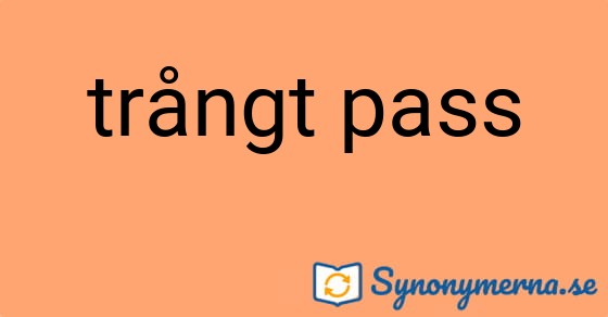 Bild som illustrerar uttrycket trångt pass och dess synonymer.